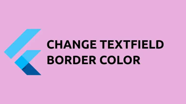 How to Change TextField Border Color in Flutter