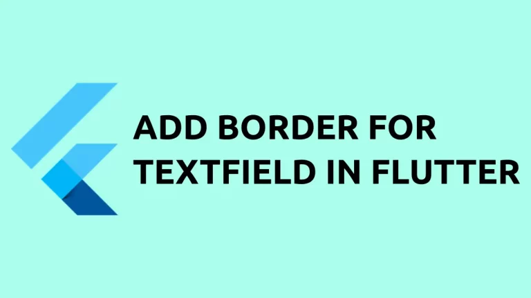 How to Add Borders to TextField in Flutter
