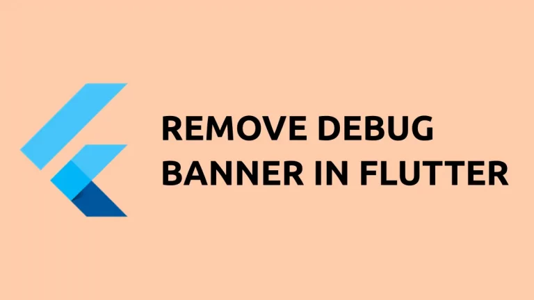 How to Remove Debug Banner in Flutter